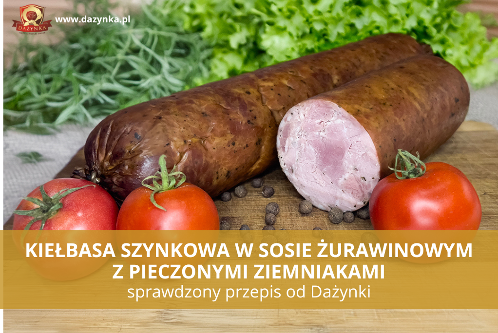 [PRZEPIS] Kiełbasa szynkowa w sosie żurawinowym z pieczonymi ziemniakami