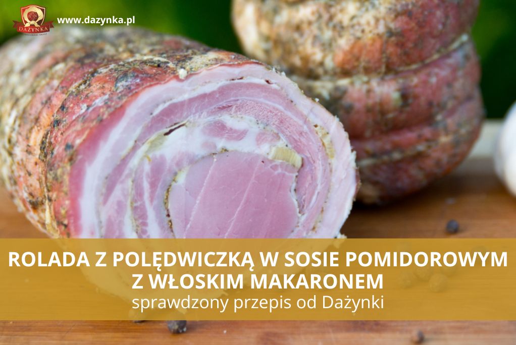 [PRZEPIS] Rolada z polędwiczką w sosie pomidorowym z włoskim makaronem